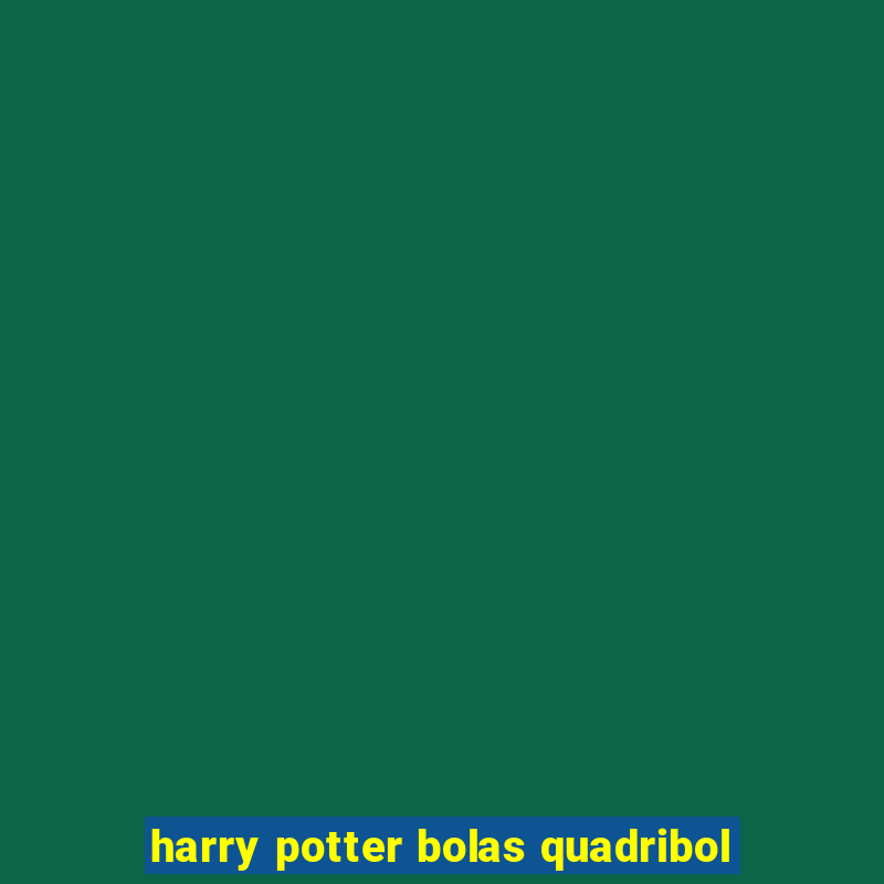 harry potter bolas quadribol